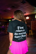 If lost return to the nearest dance floor T-shirt