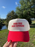 'Born Free Made Expensive' Trucker Hat