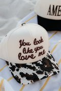 You Look Like You Love Me Trucker Hat
